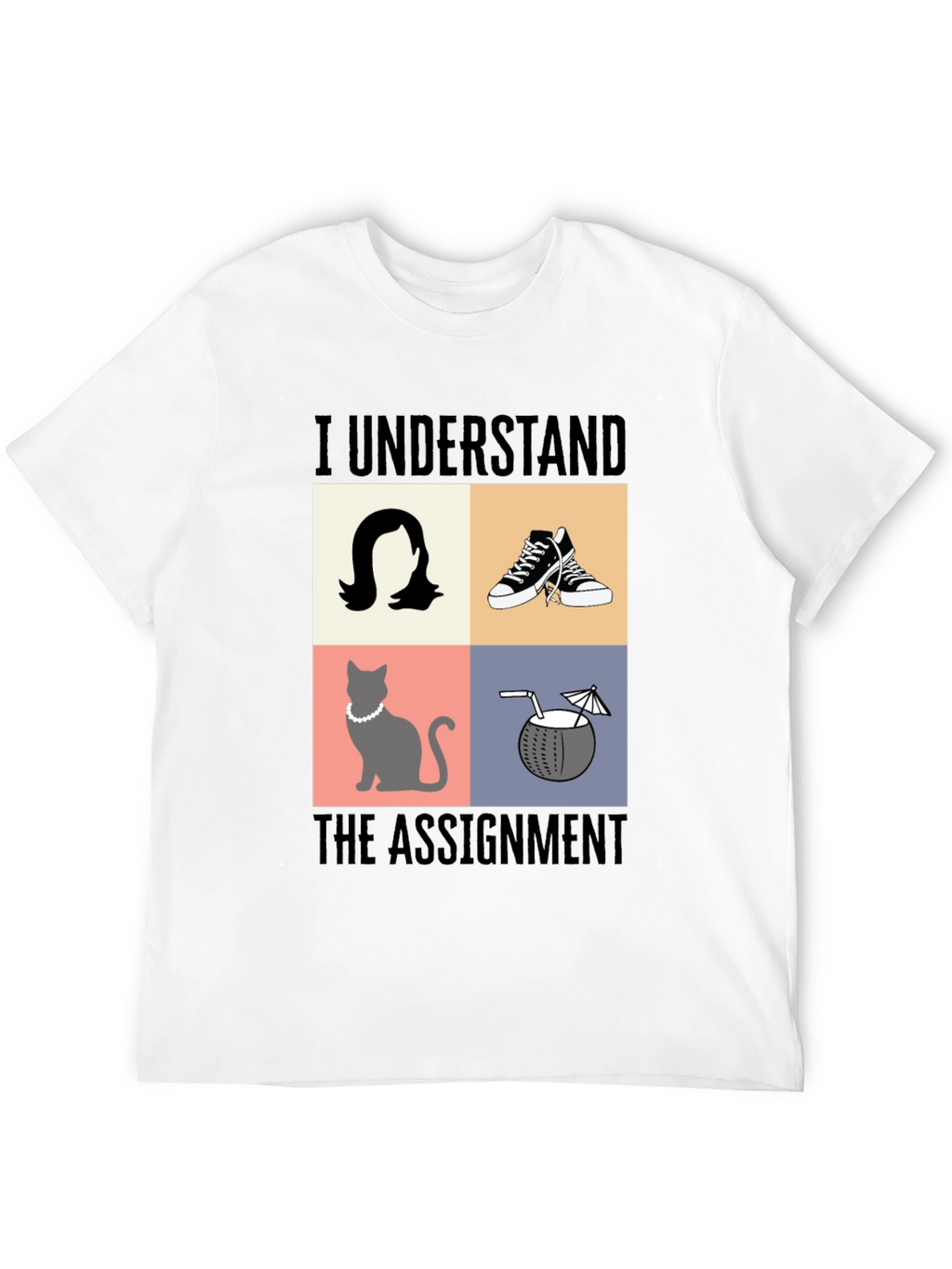 I Understand The Assignment T-Shirt - Novelty Design