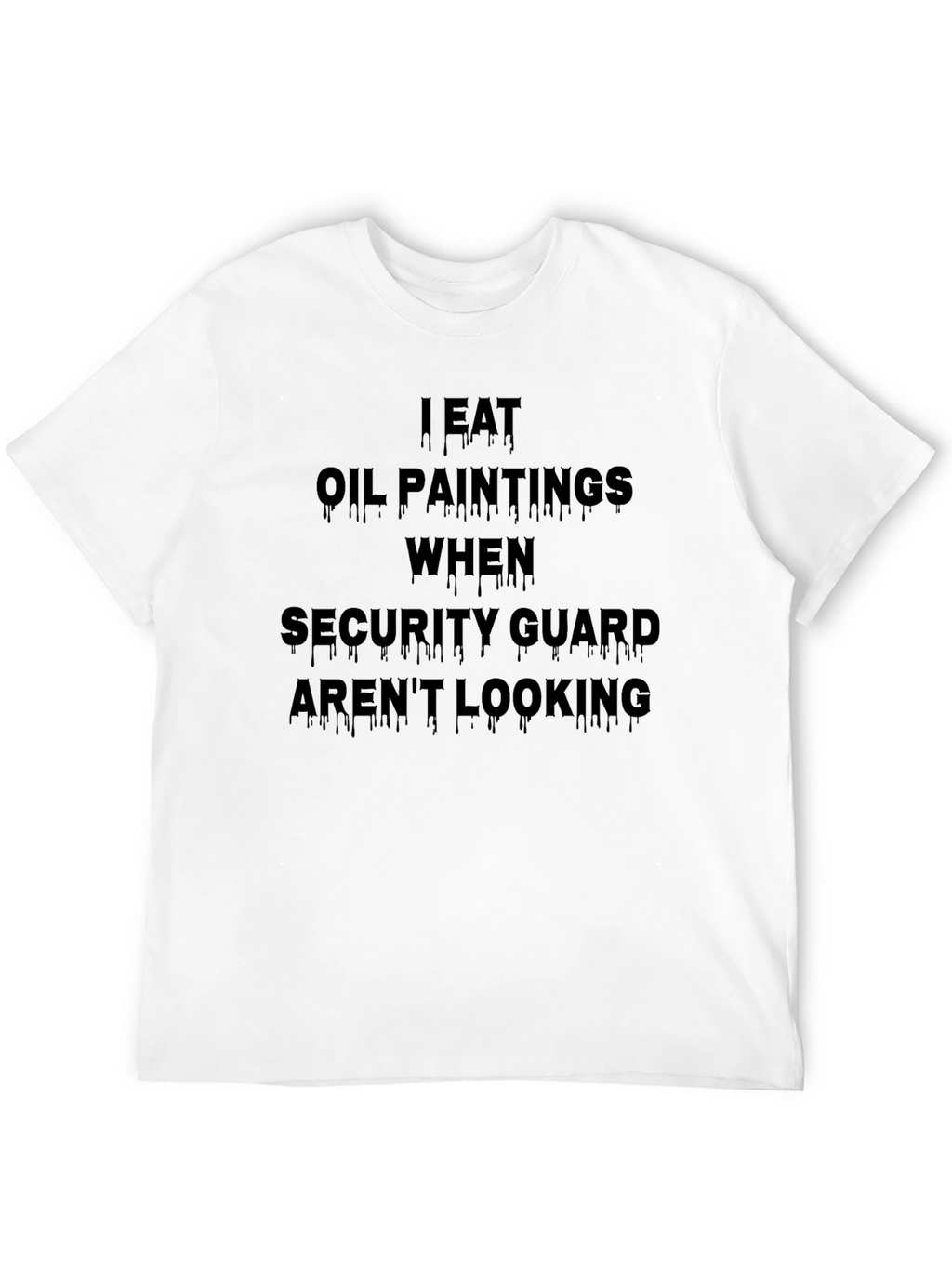 Funny I Eat Oil Paintings Graphic T-Shirt
