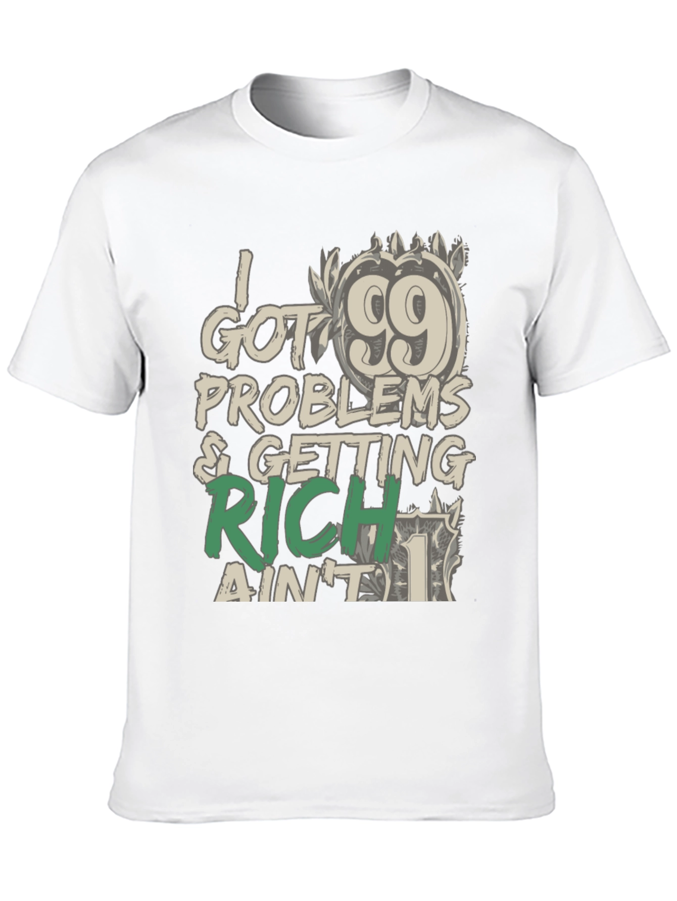99 Problems Getting Rich T-Shirt: Stylish Graphic Tee