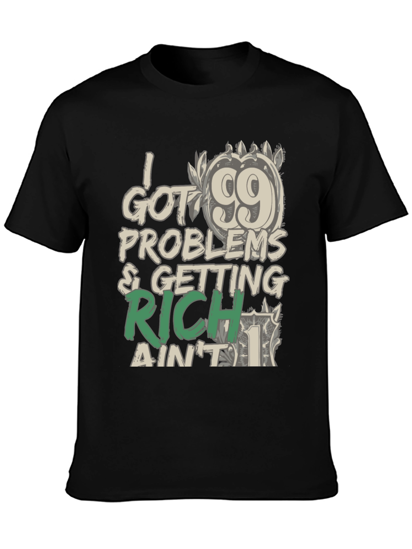 99 Problems Getting Rich T-Shirt: Stylish Graphic Tee