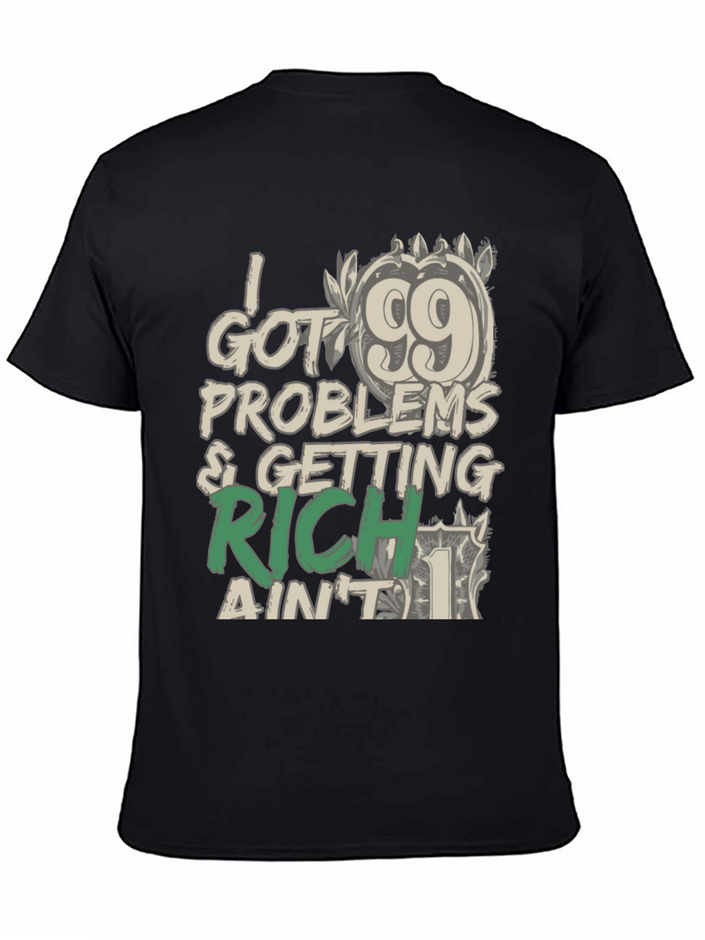 99 Problems Getting Rich T-Shirt: Stylish Graphic Tee