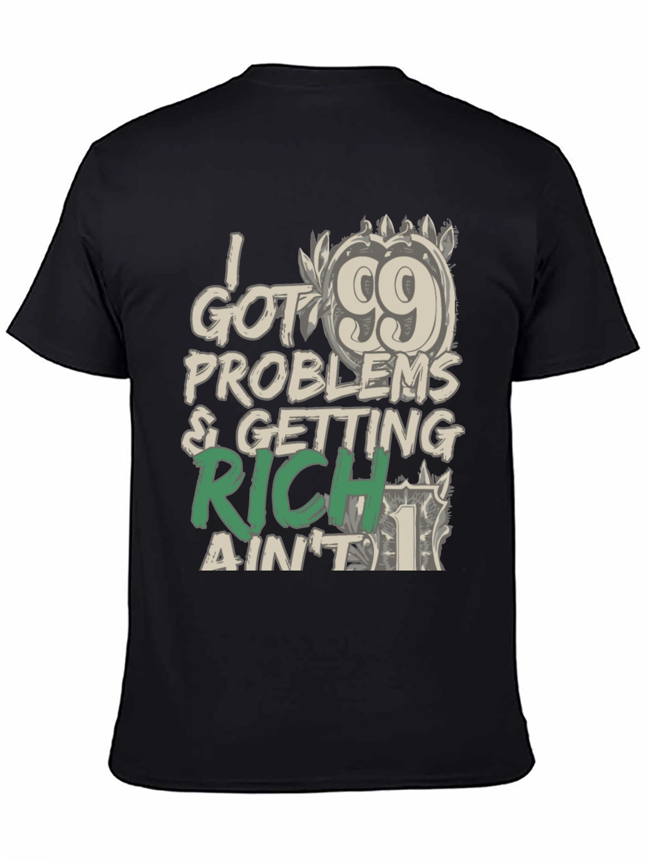 99 Problems Getting Rich T-Shirt: Stylish Graphic Tee