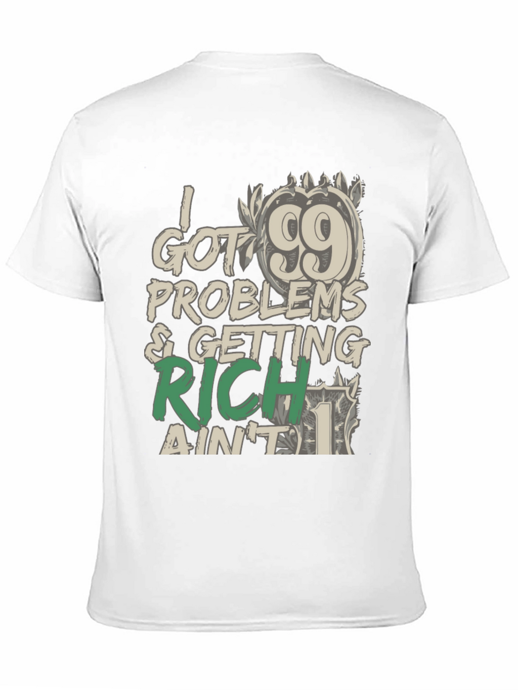 99 Problems Getting Rich T-Shirt: Stylish Graphic Tee