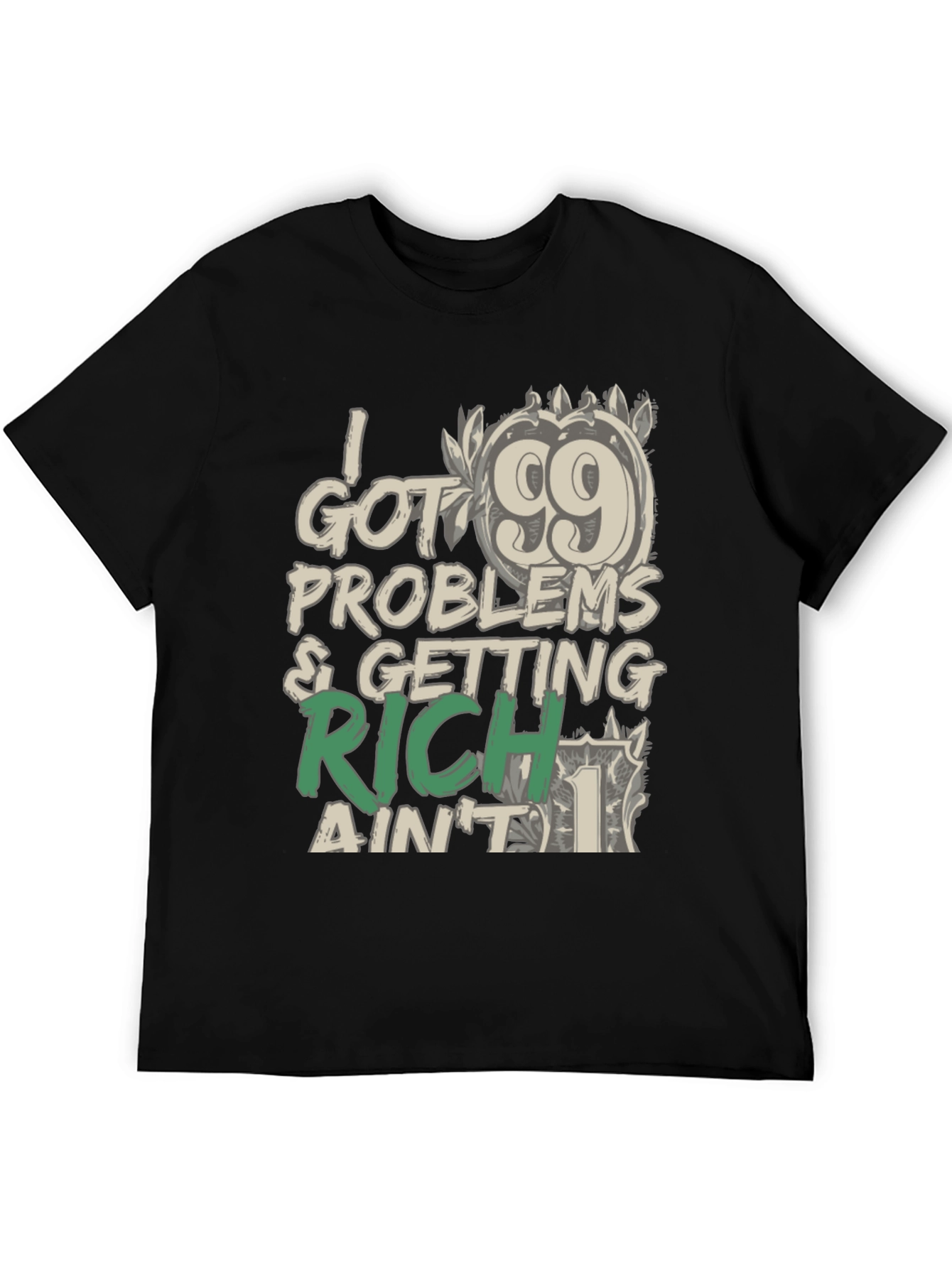 99 Problems Getting Rich T-Shirt: Stylish Graphic Tee