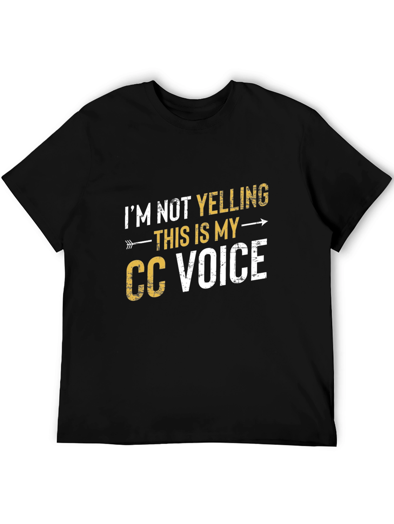 Im Not Yelling This is My CC Voice Graphic T-Shirt