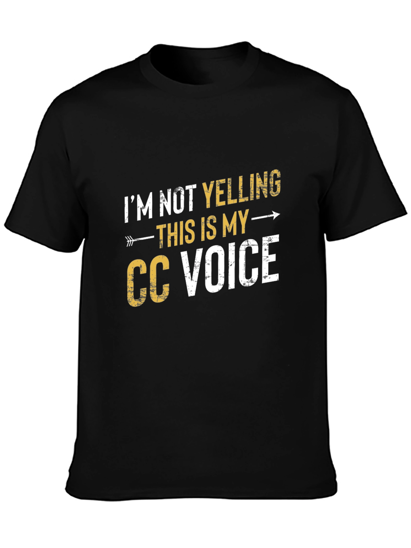 Im Not Yelling This is My CC Voice Graphic T-Shirt