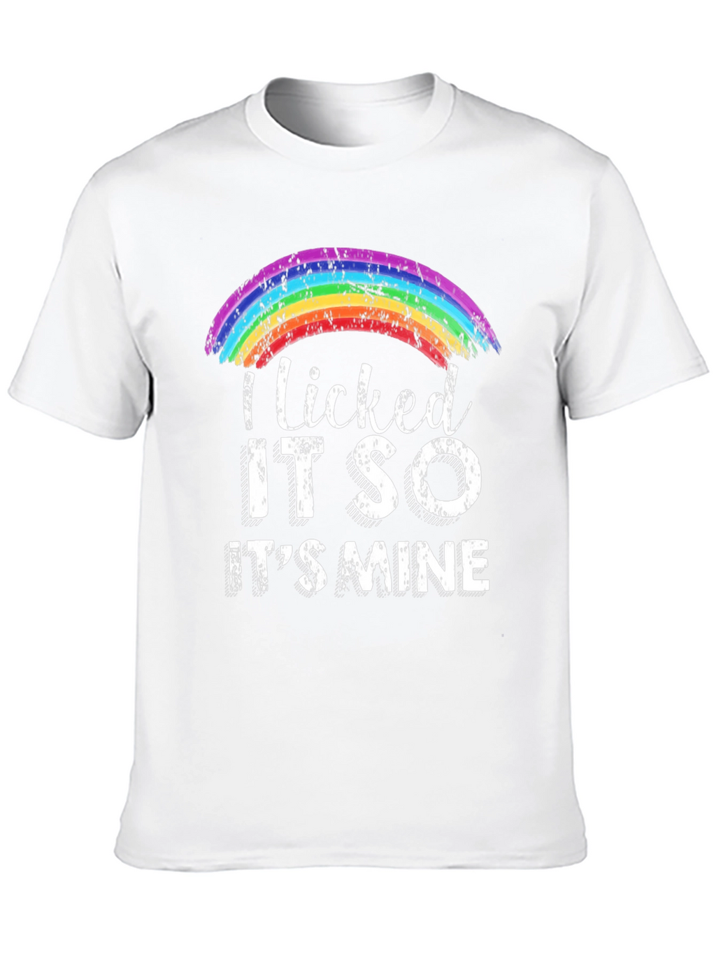 I Licked It So Its Mine Rainbow Pride T-Shirt