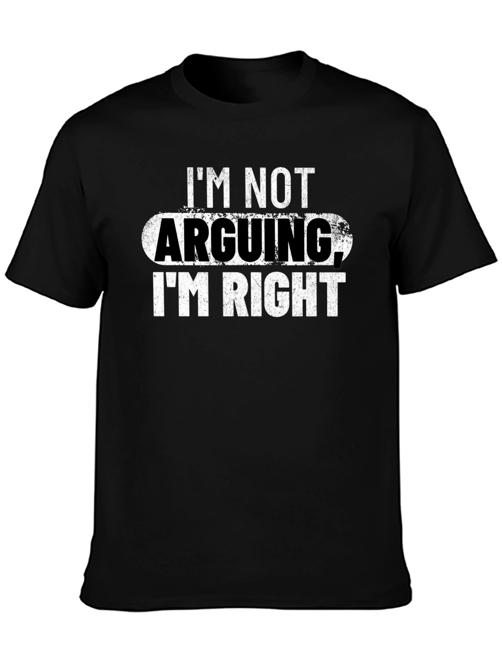 Im Not Arguing Im Right Graphic Tee