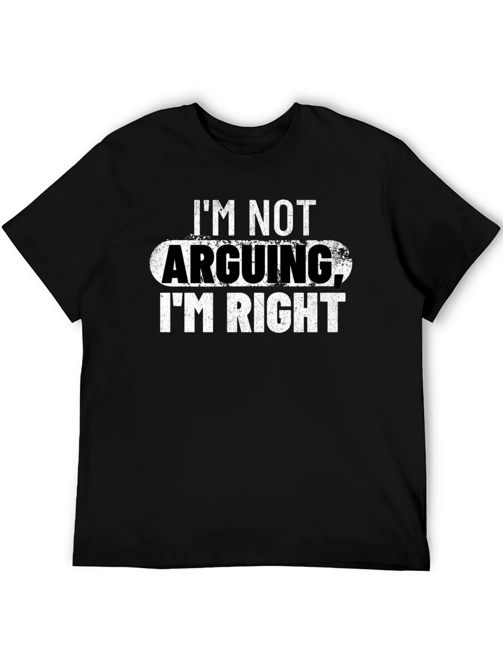 Im Not Arguing Im Right Graphic Tee
