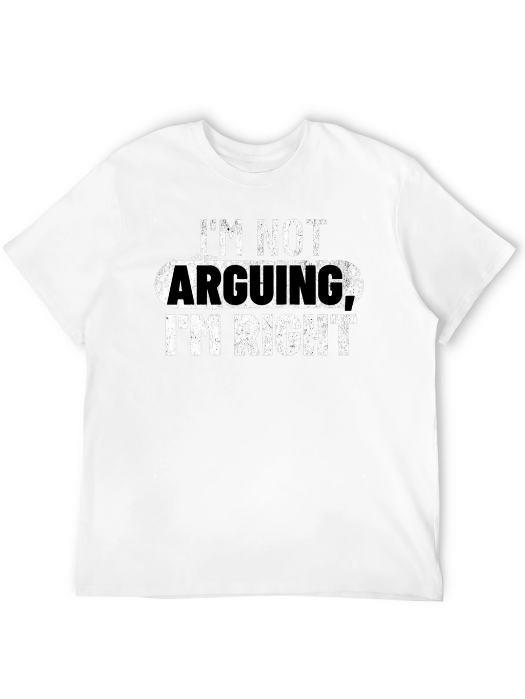 Im Not Arguing Im Right Graphic Tee