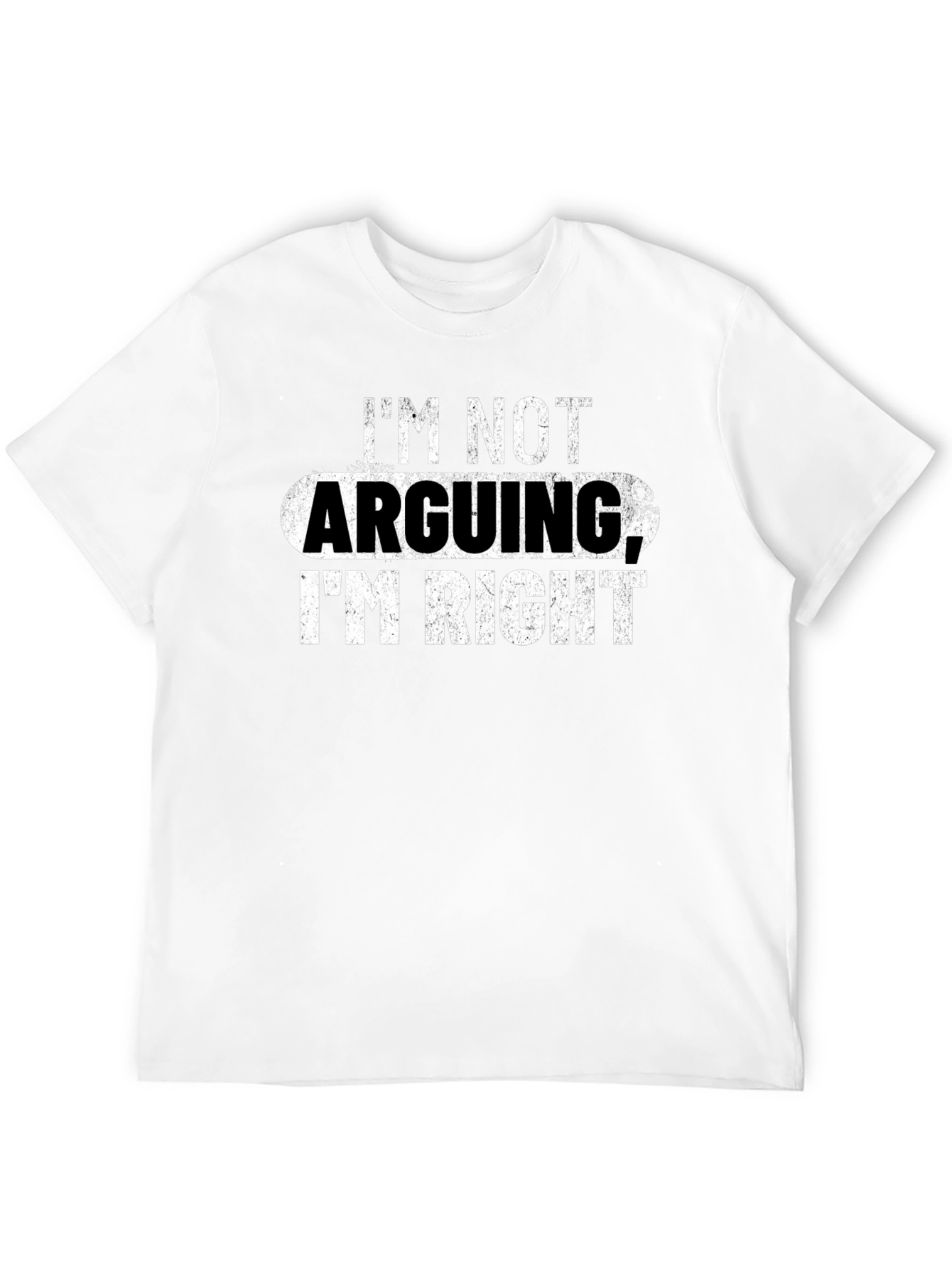 Im Not Arguing Im Right Graphic Tee