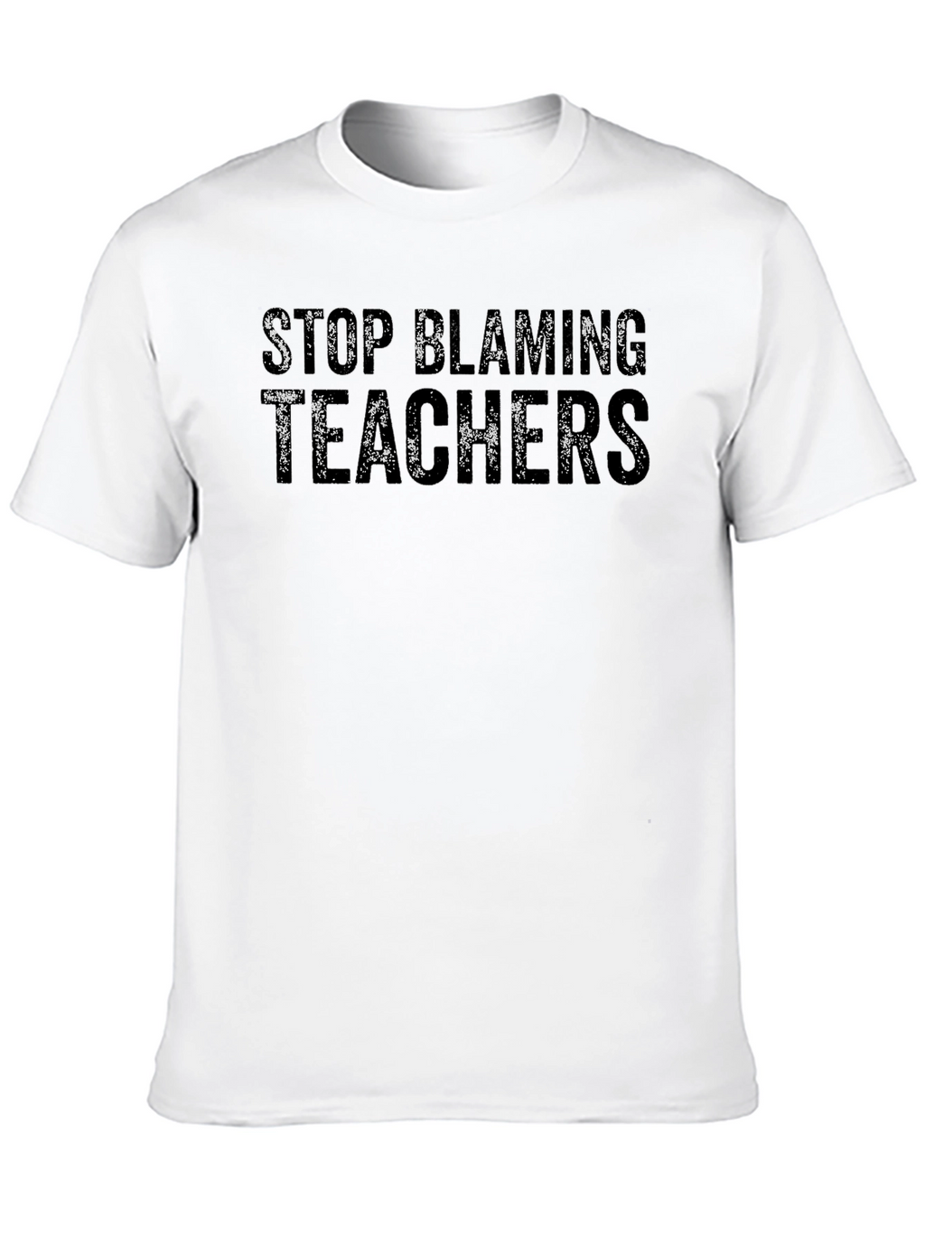 Stop Blaming Teachers Graphic T-Shirt