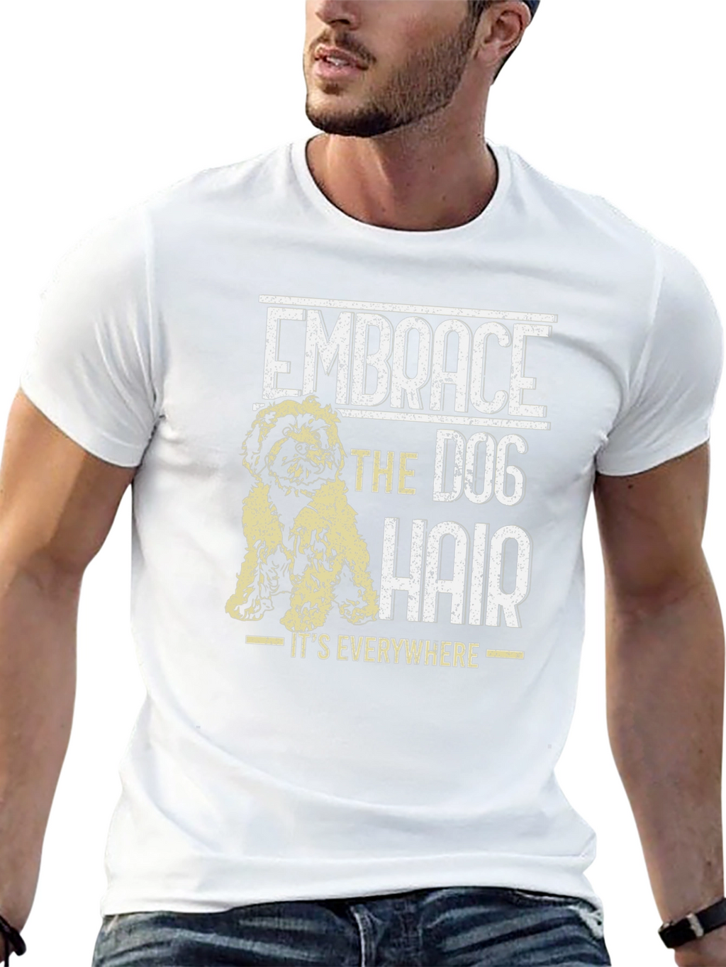 Embrace the Dog Hair T-Shirt - Dog Lover Tee