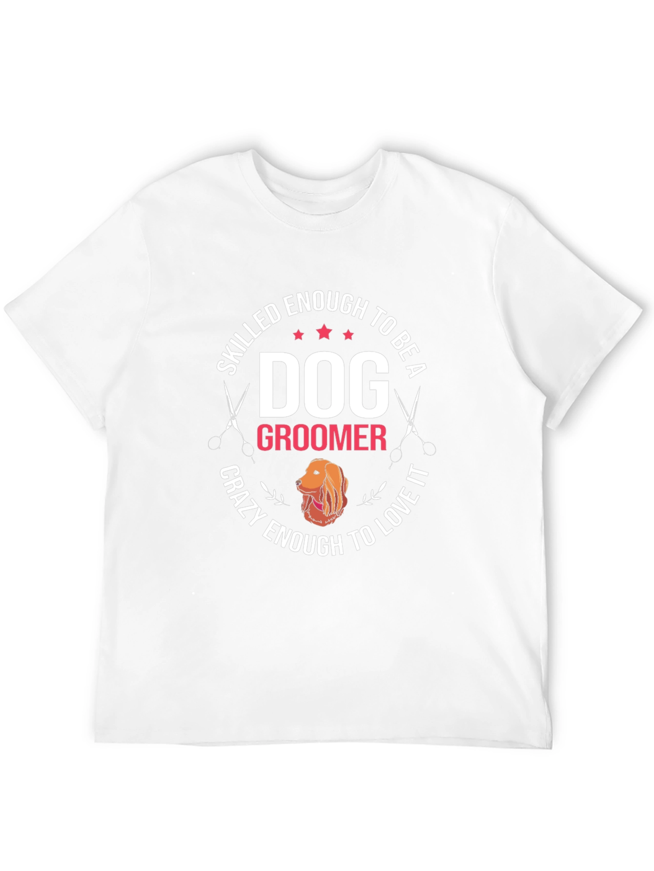 Dog Groomer T-Shirt - Skilled Enough Crazy Enough Tee