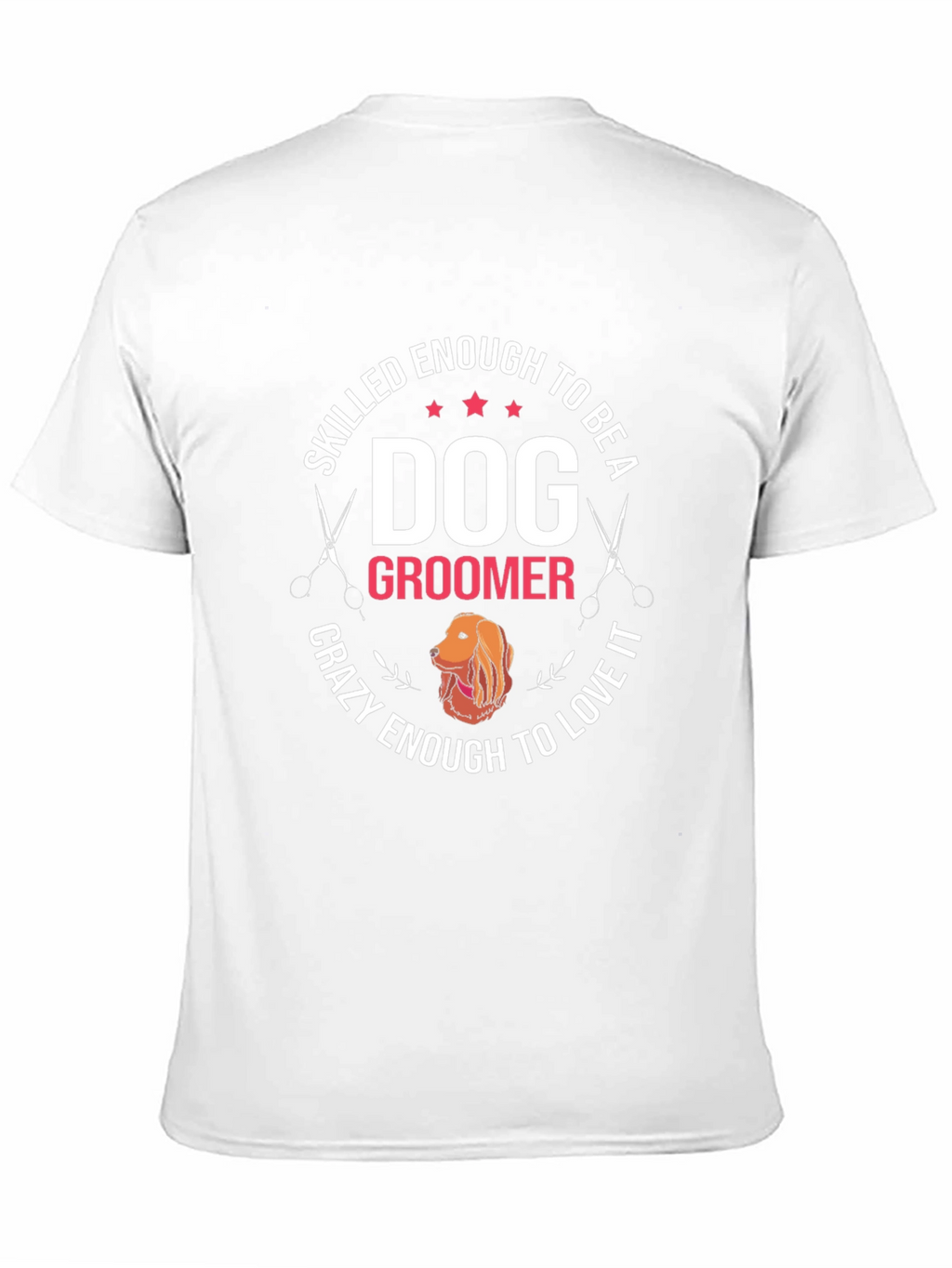 Dog Groomer T-Shirt - Skilled Enough Crazy Enough Tee