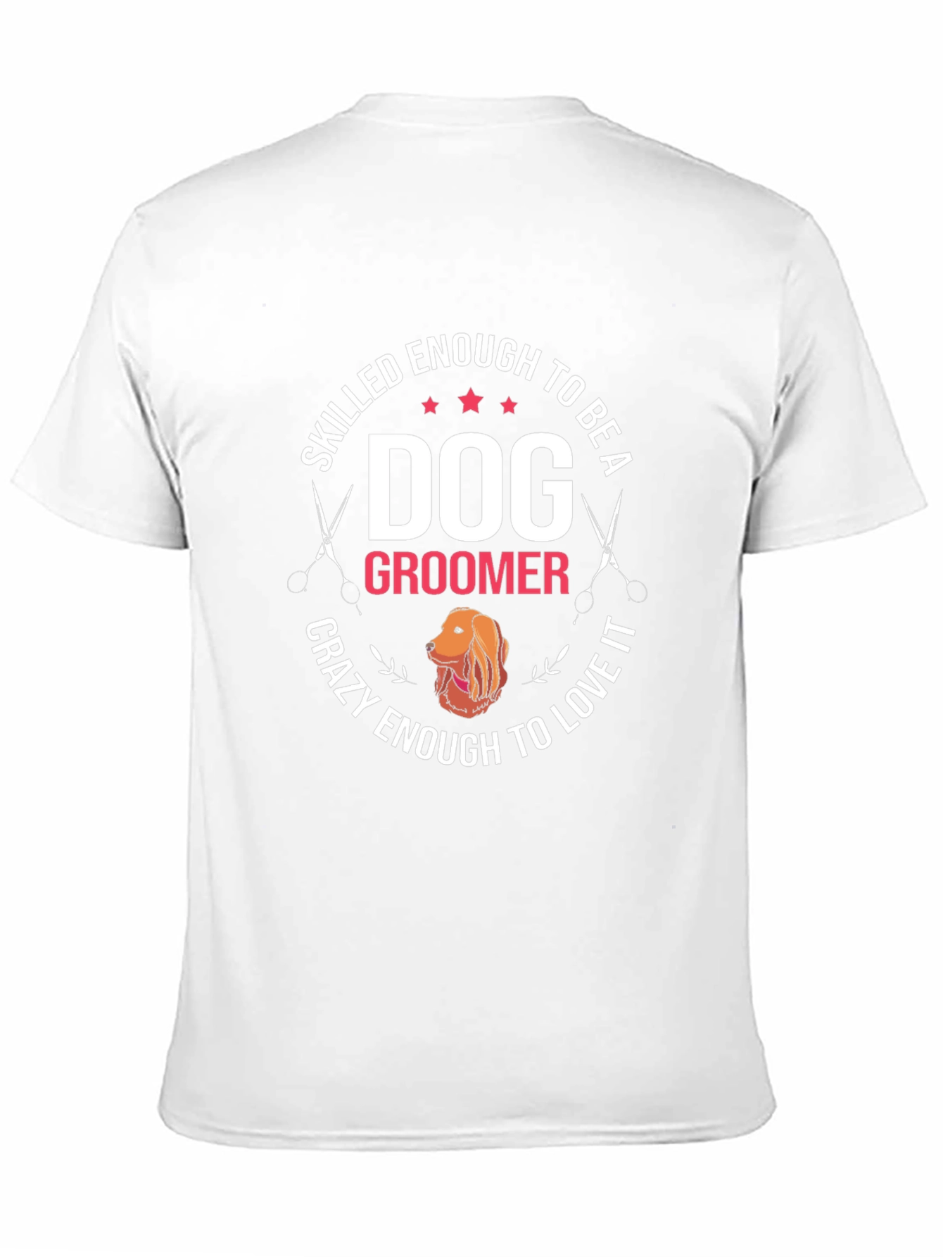 Dog Groomer T-Shirt - Skilled Enough Crazy Enough Tee