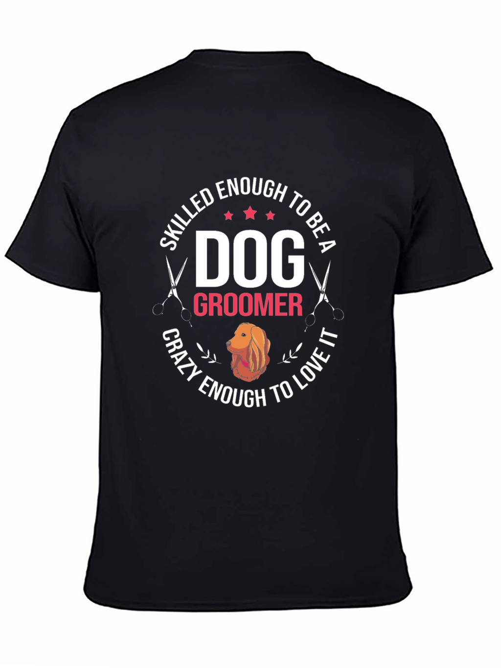 Dog Groomer T-Shirt - Skilled Enough Crazy Enough Tee