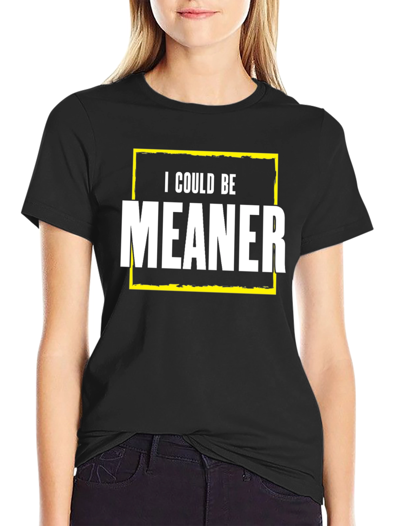 I Could Be Meaner Graphic Tee - Funny Sarcastic T-Shirt