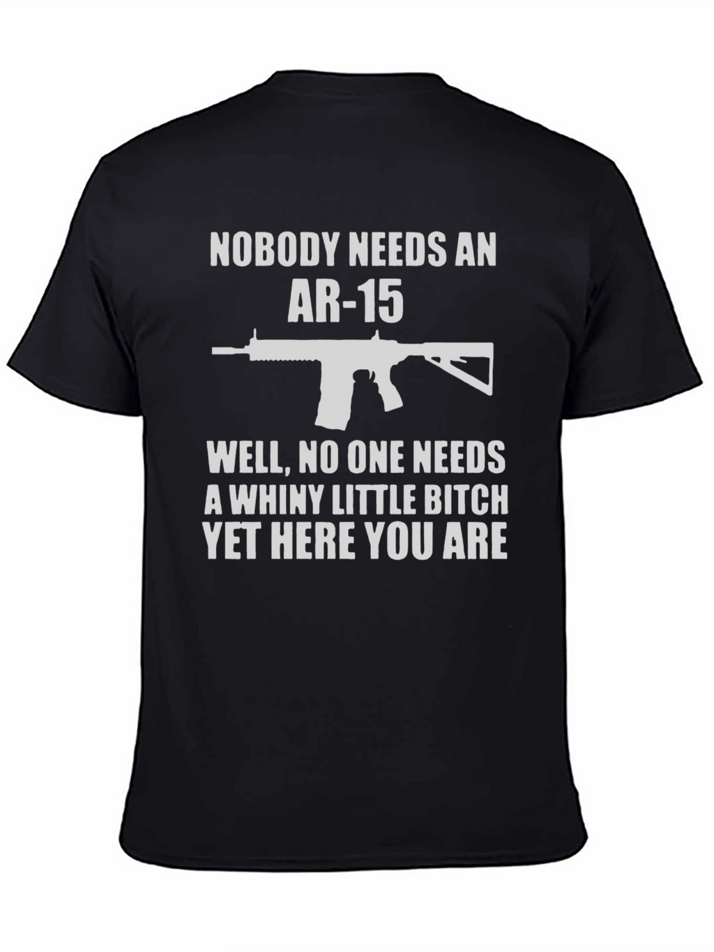 Funny AR-15 T-Shirt: Nobody Needs An AR-15