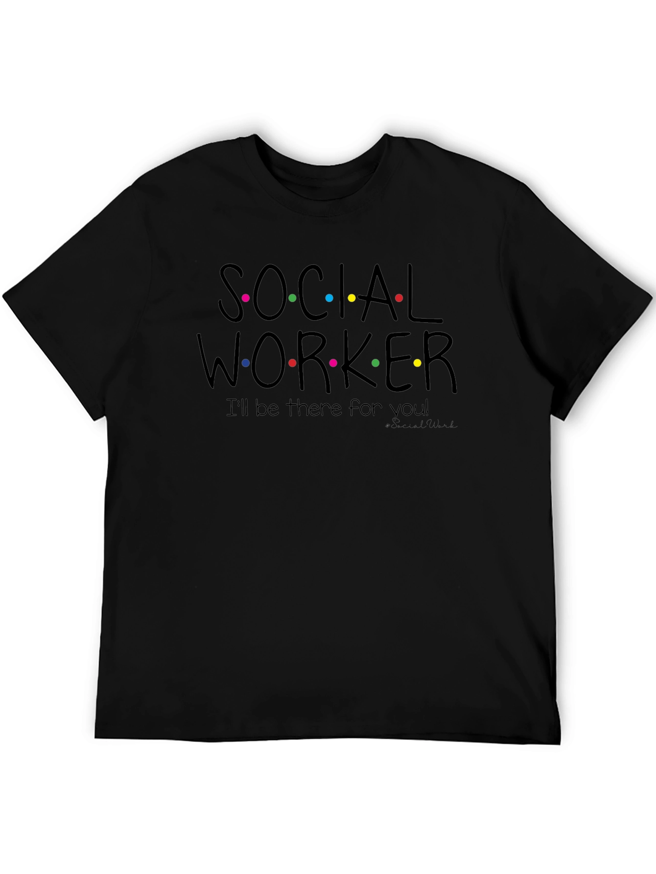 Social Worker T-Shirt - Ill Be There For You