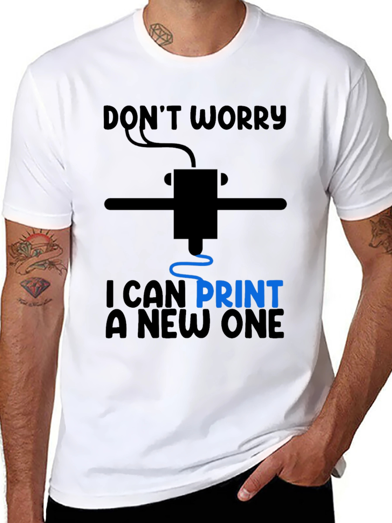 3D Printer Humor T-Shirt - Dont Worry I Can Print a New One