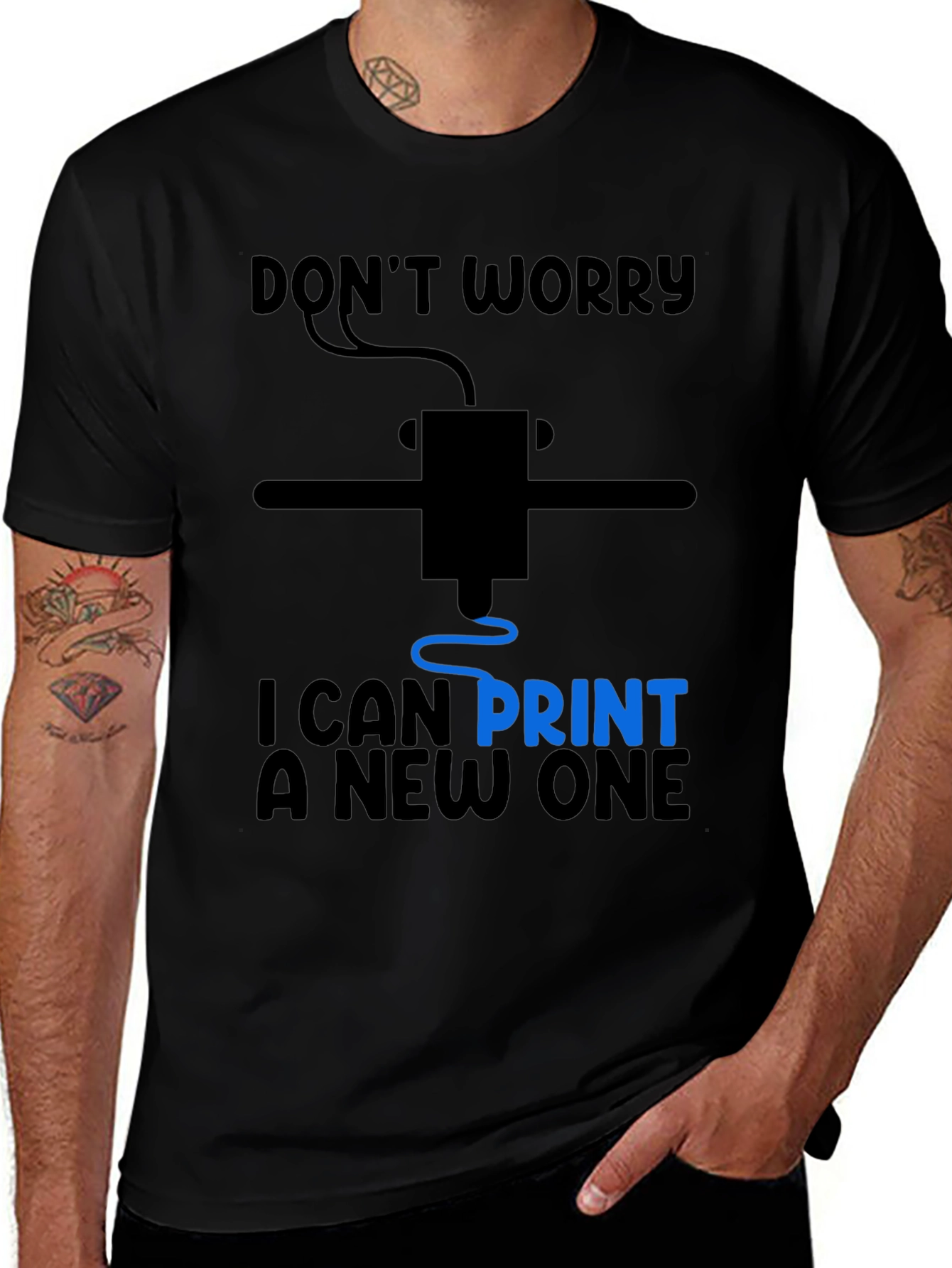 3D Printer Humor T-Shirt - Dont Worry I Can Print a New One