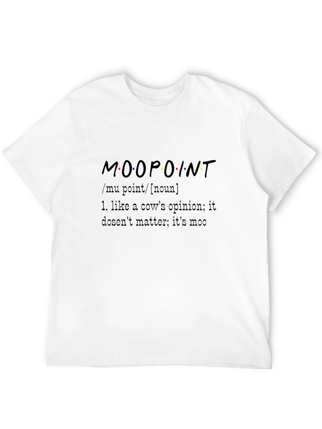 Moo Point T-Shirt - Friends Inspired Tee