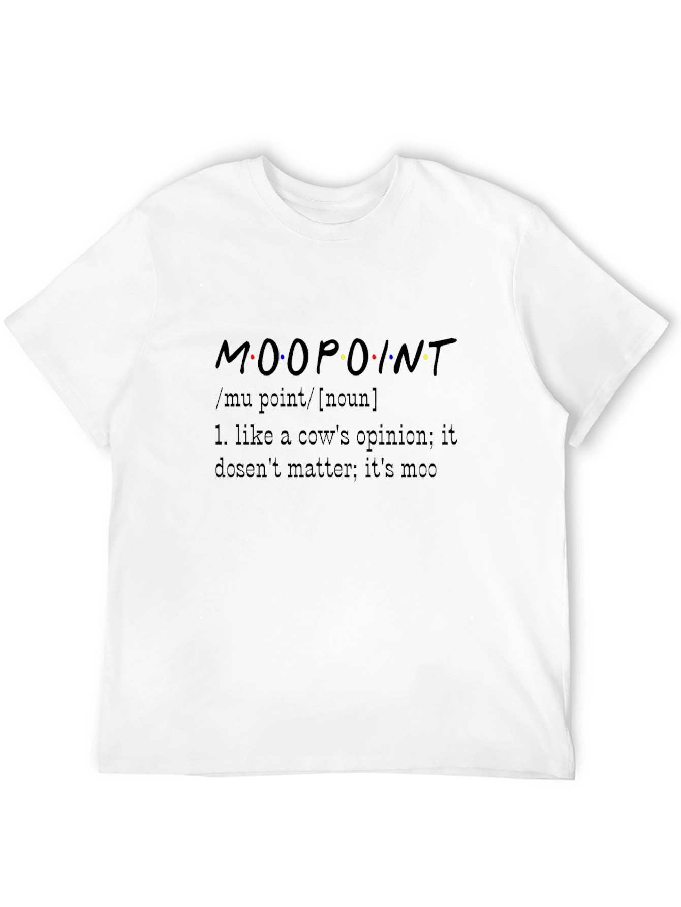 Moo Point T-Shirt - Friends Inspired Tee