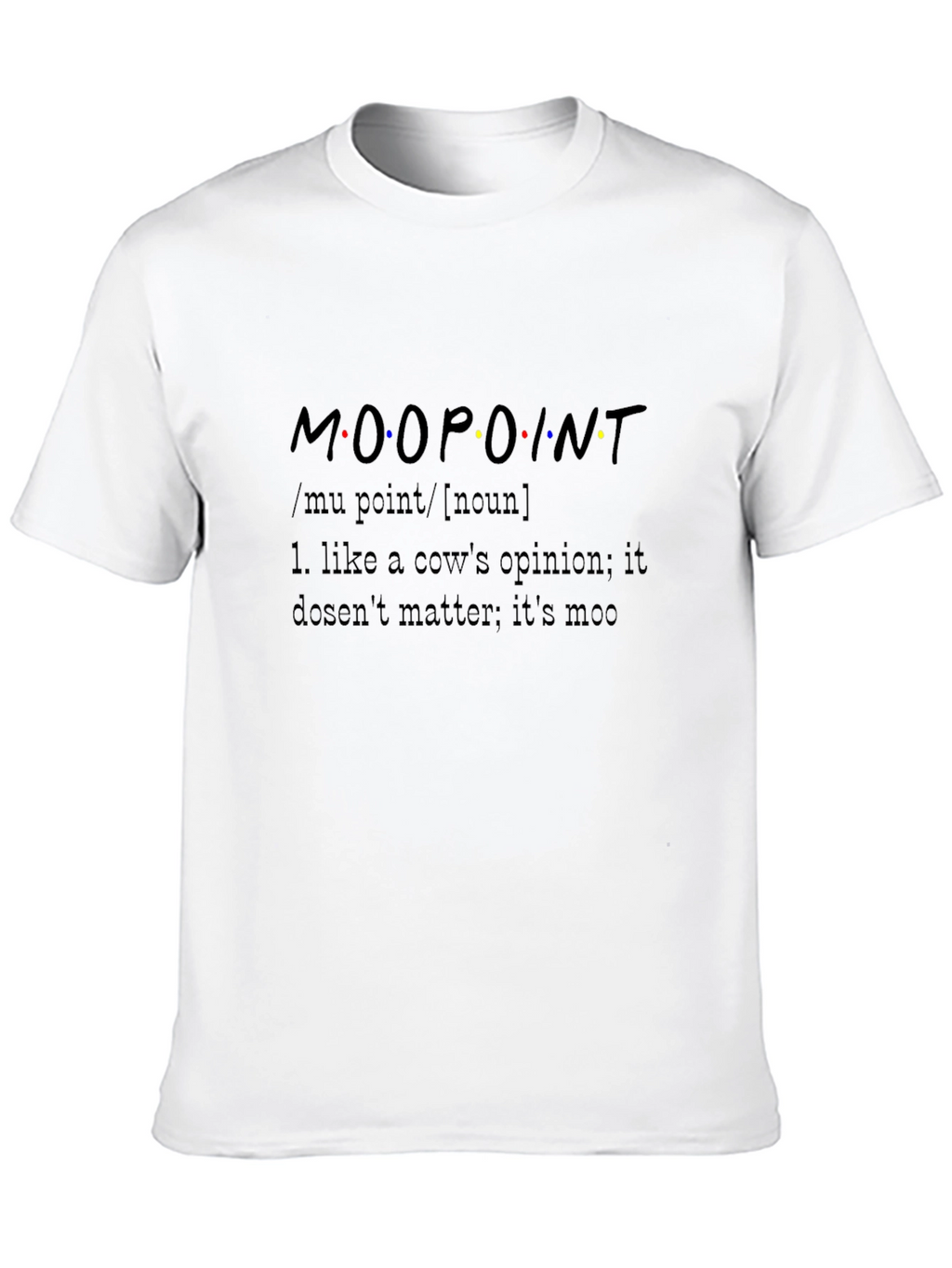 Moo Point T-Shirt - Friends Inspired Tee