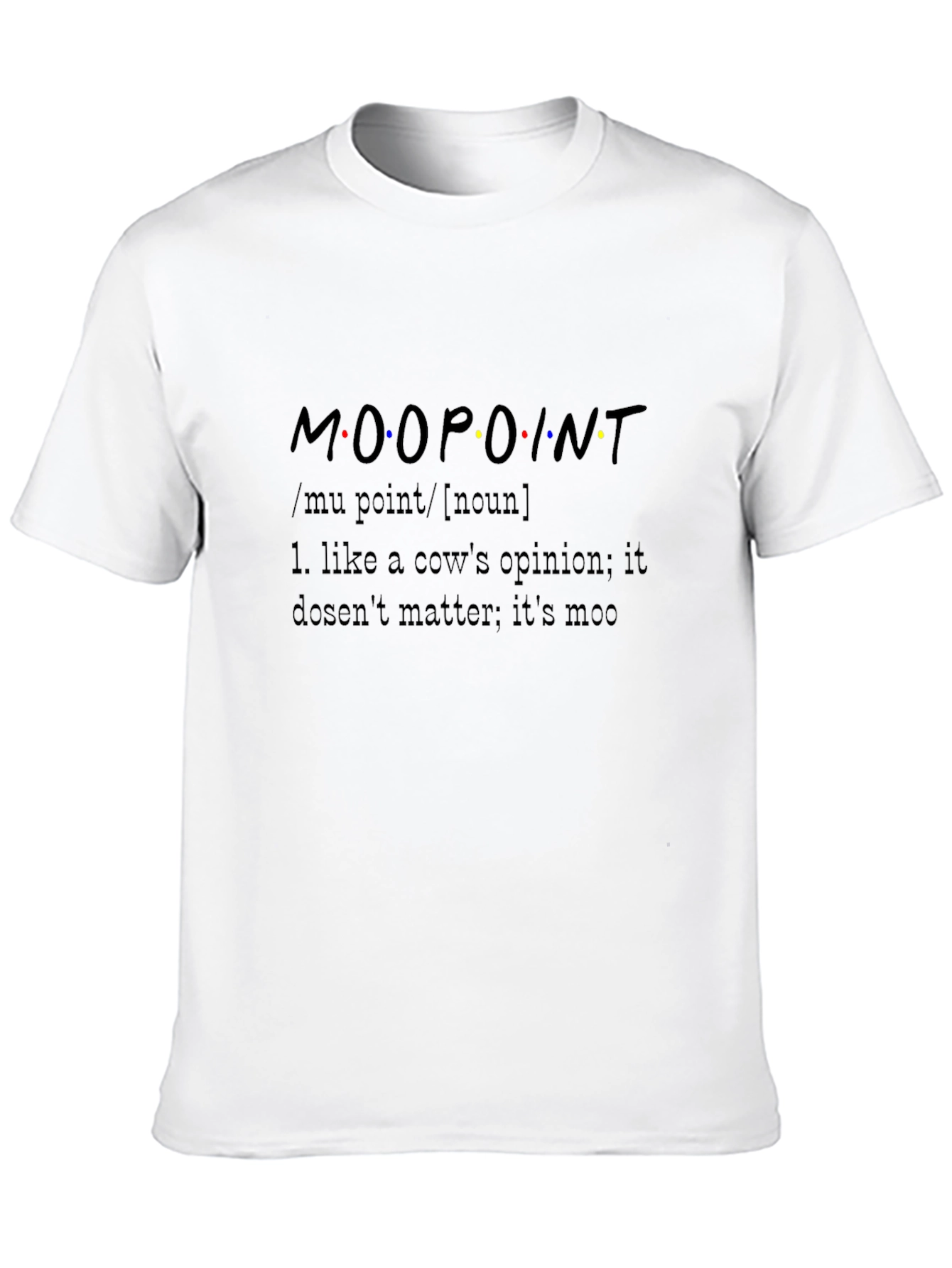 Moo Point T-Shirt - Friends Inspired Tee