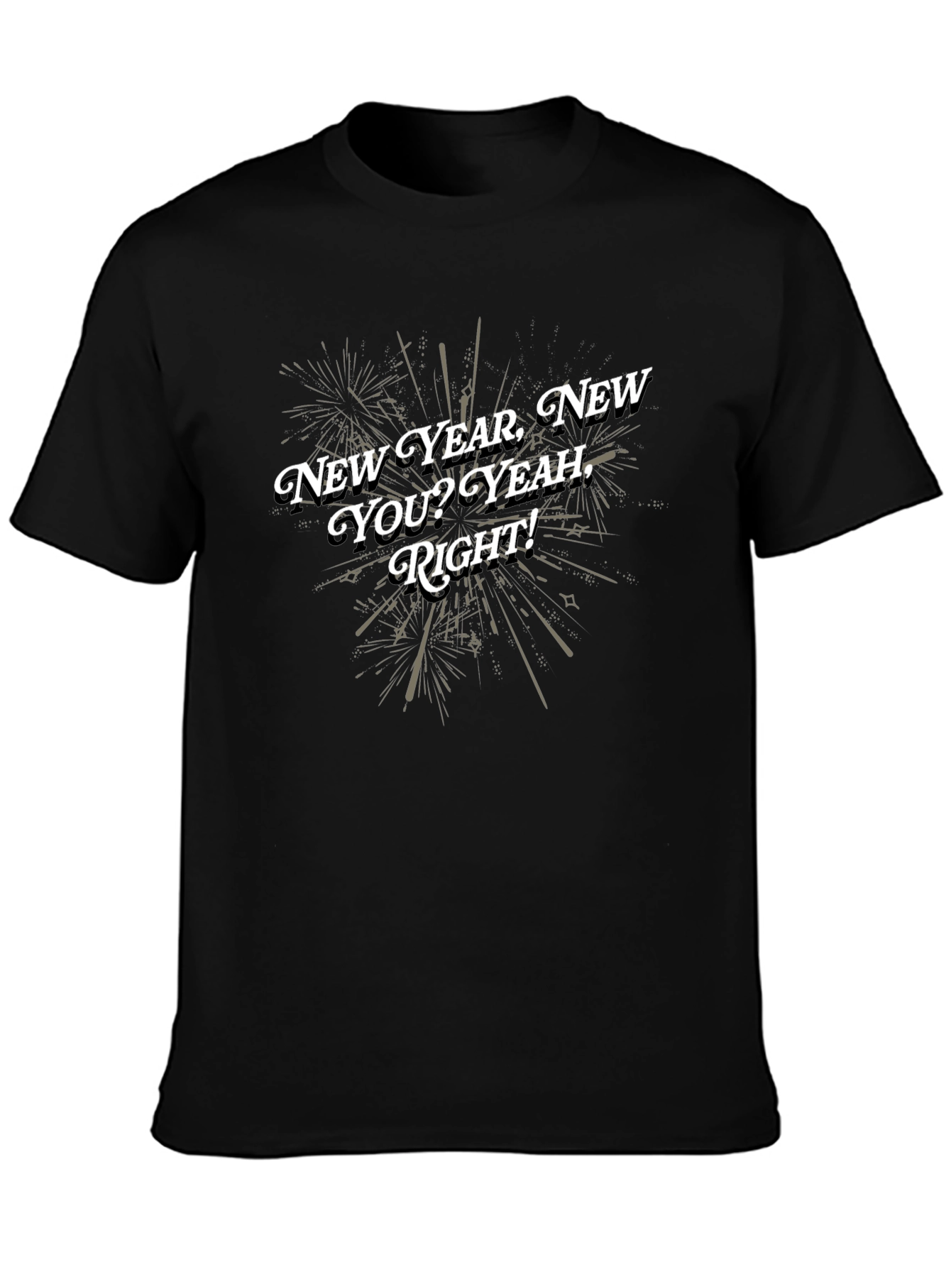 New Year New You T-Shirt - Funny Sarcastic Tee