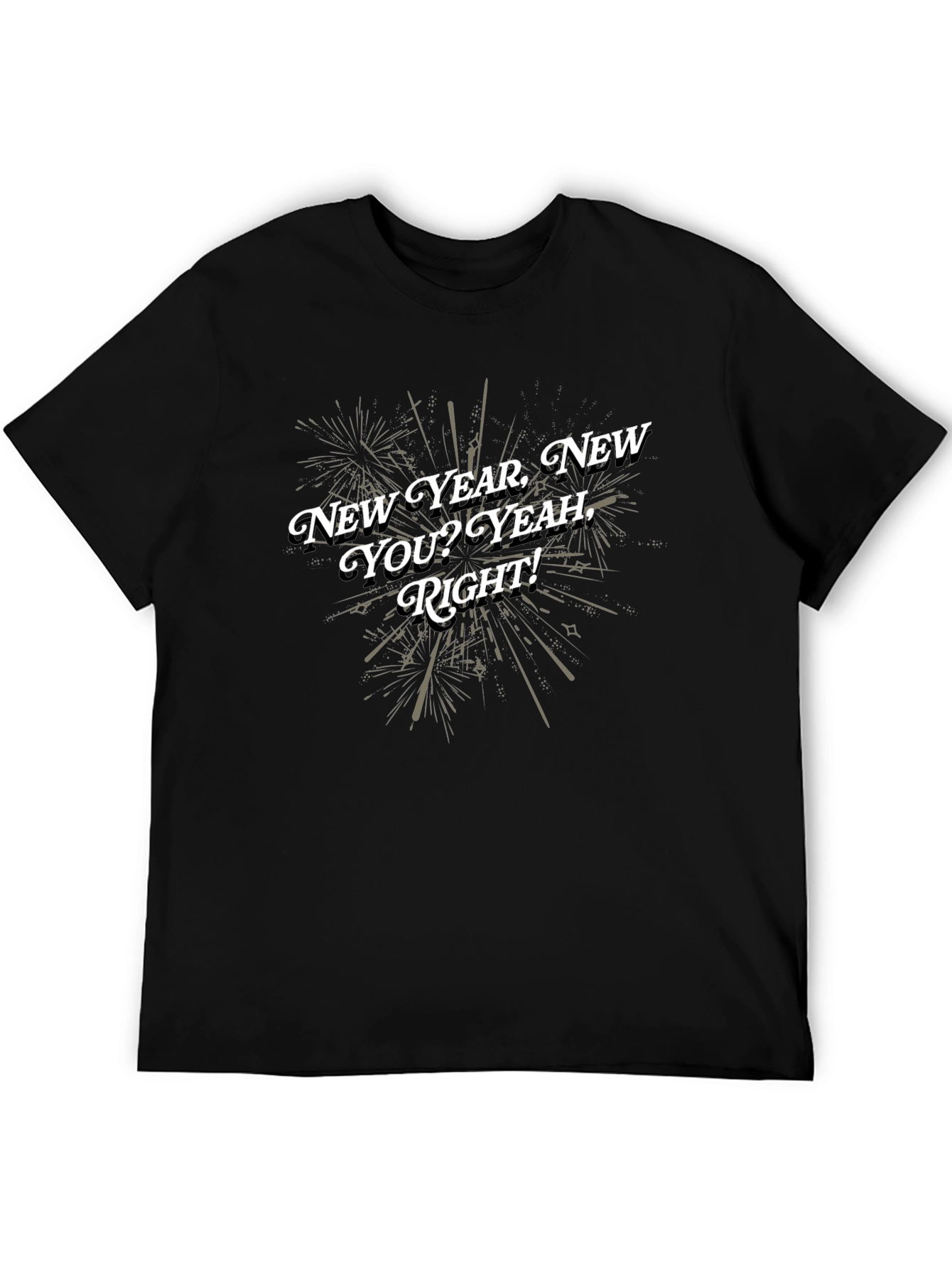 New Year New You T-Shirt - Funny Sarcastic Tee