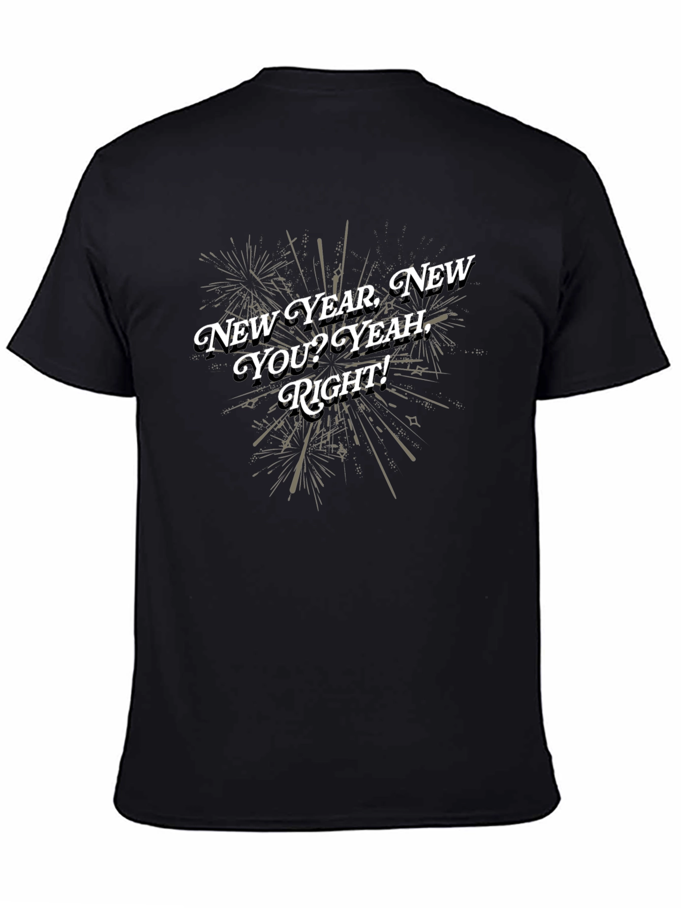 New Year New You T-Shirt - Funny Sarcastic Tee