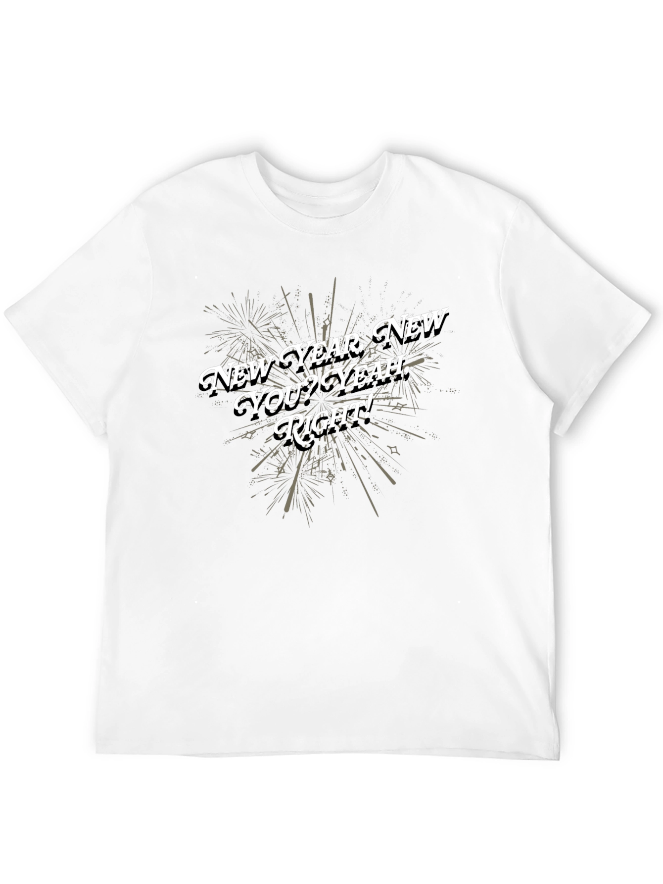 New Year New You T-Shirt - Funny Sarcastic Tee