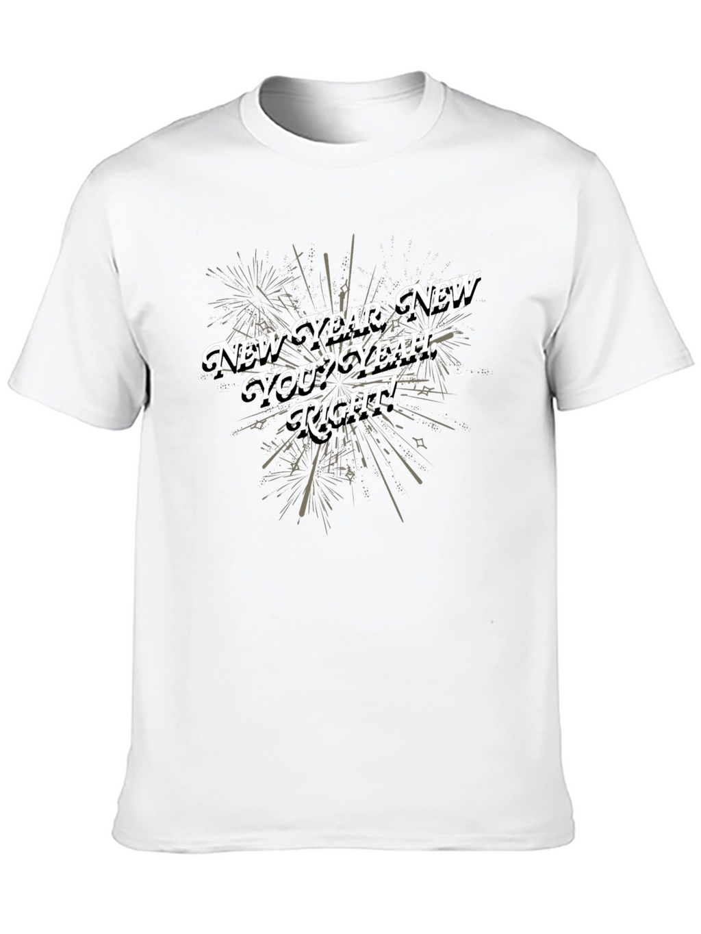 New Year New You T-Shirt - Funny Sarcastic Tee