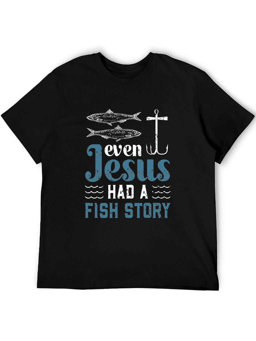 Even Jesus Had a Fish Story Graphic Tee