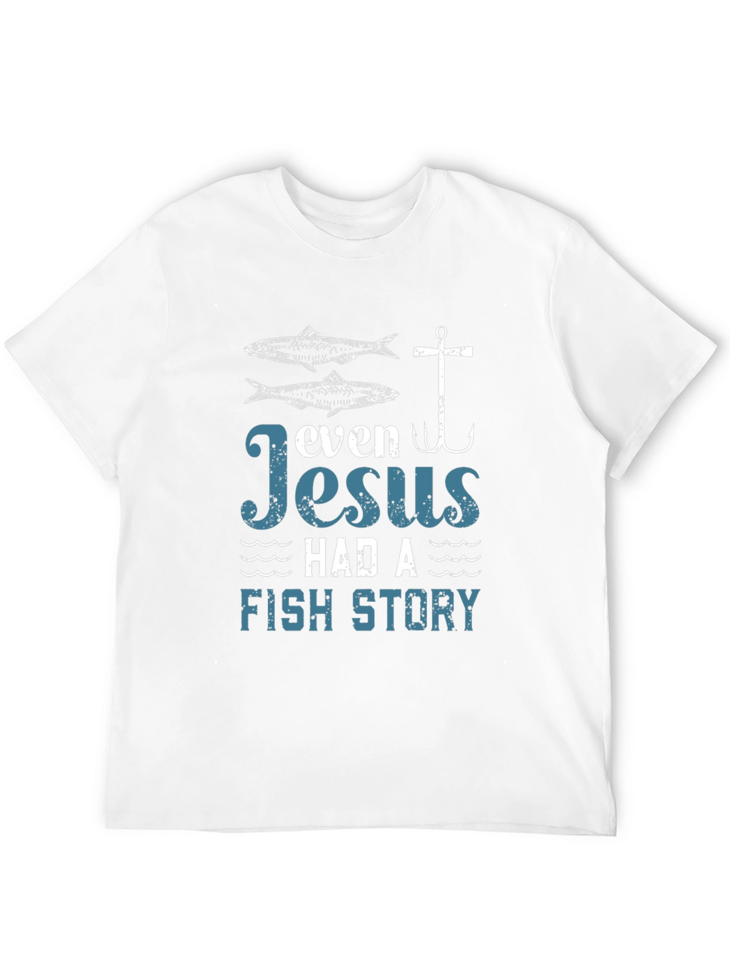 Even Jesus Had a Fish Story Graphic Tee