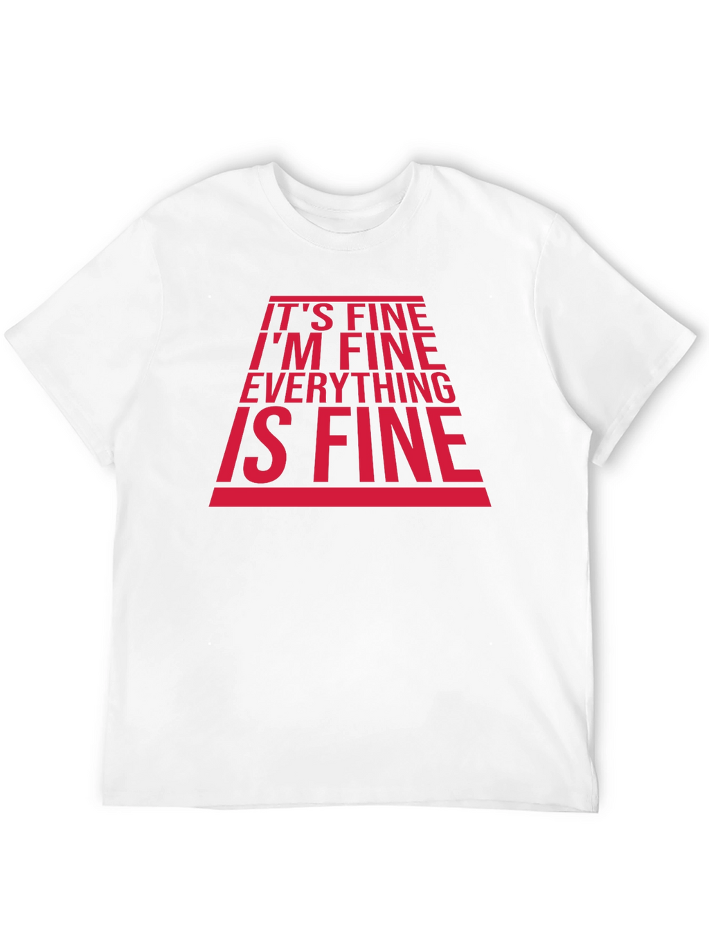Its Fine Im Fine T-Shirt