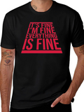 Its Fine Im Fine T-Shirt