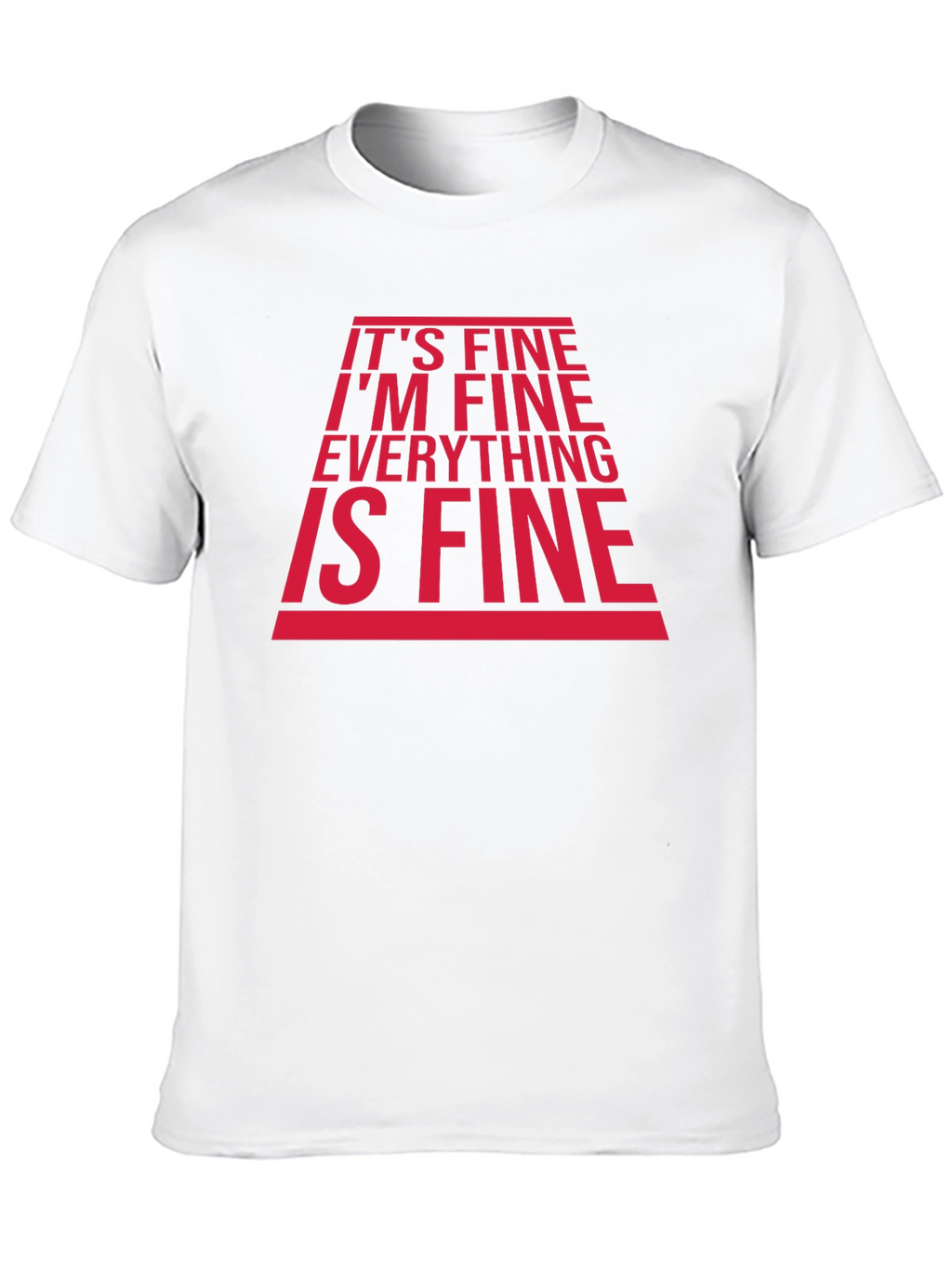 Its Fine Im Fine T-Shirt