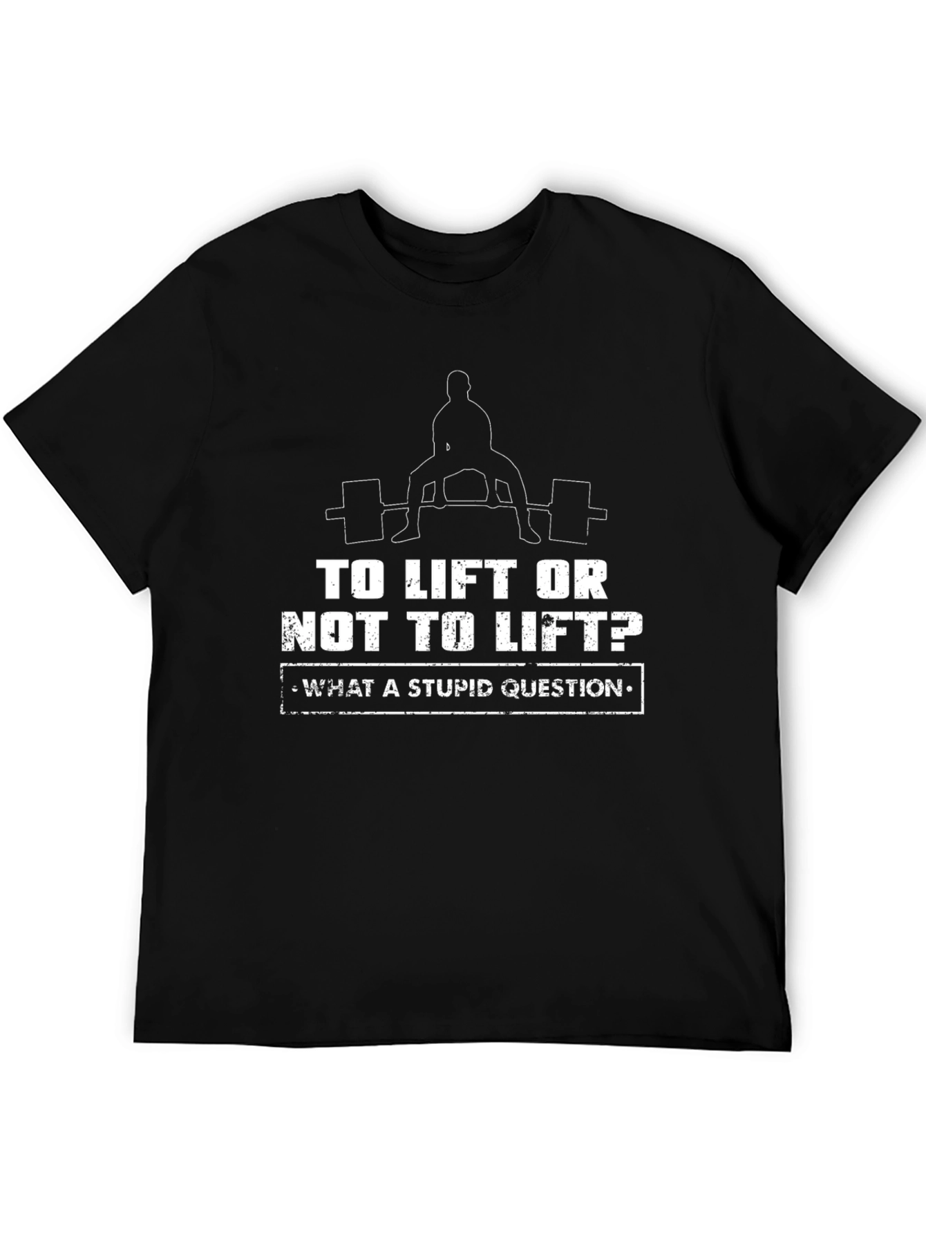 To Lift Or Not To Lift? Funny Workout T-Shirt