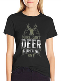 Deer Hunting Graphic Tee - Sorry Cant. Bye