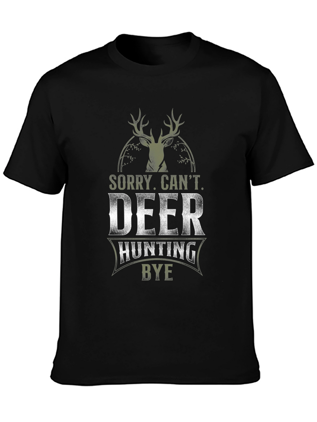 Deer Hunting Graphic Tee - Sorry Cant. Bye