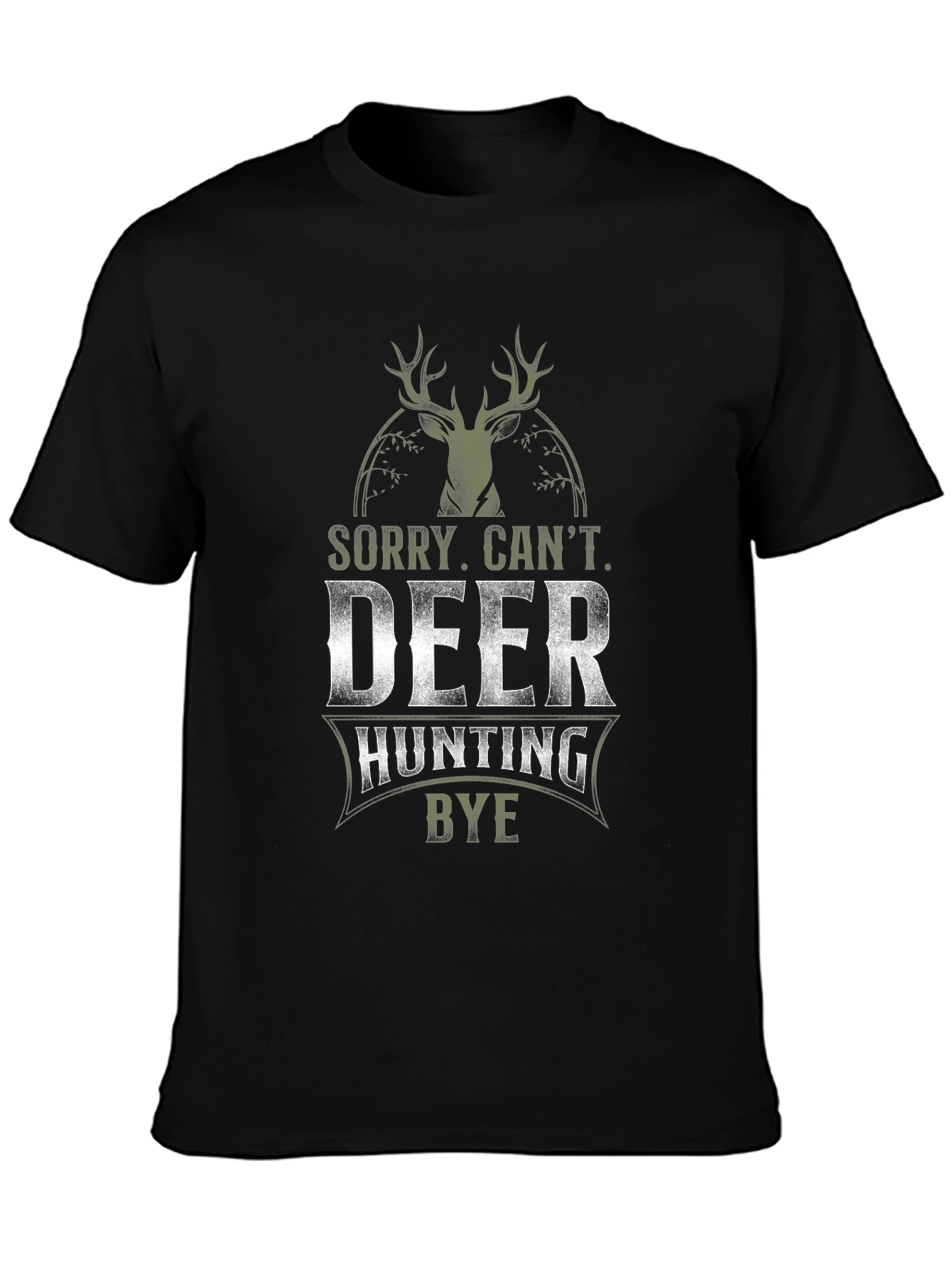 Deer Hunting Graphic Tee - Sorry Cant. Bye