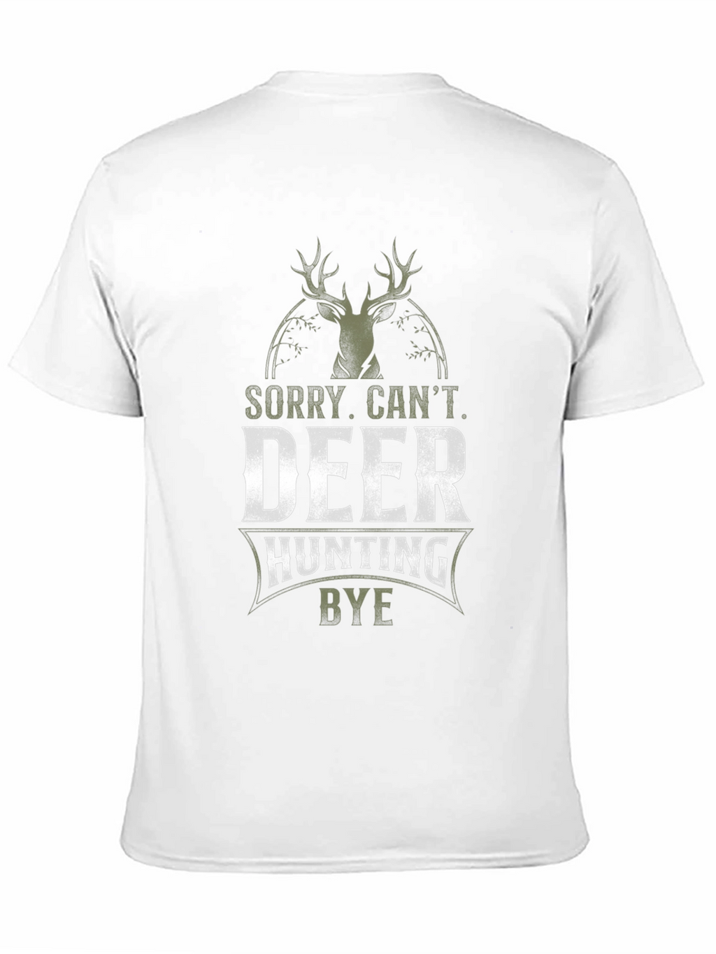 Deer Hunting Graphic Tee - Sorry Cant. Bye