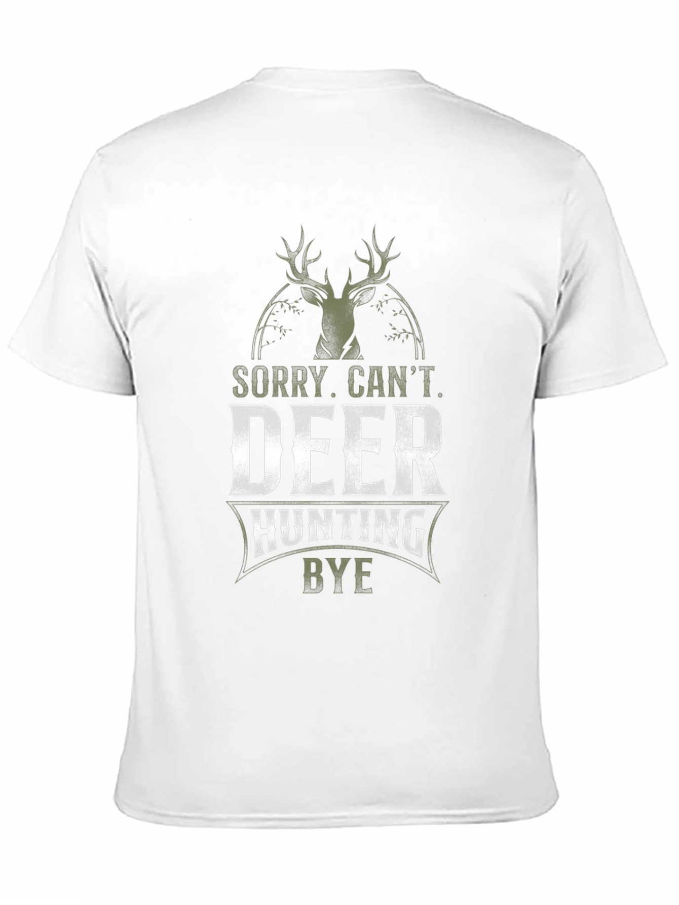 Deer Hunting Graphic Tee - Sorry Cant. Bye