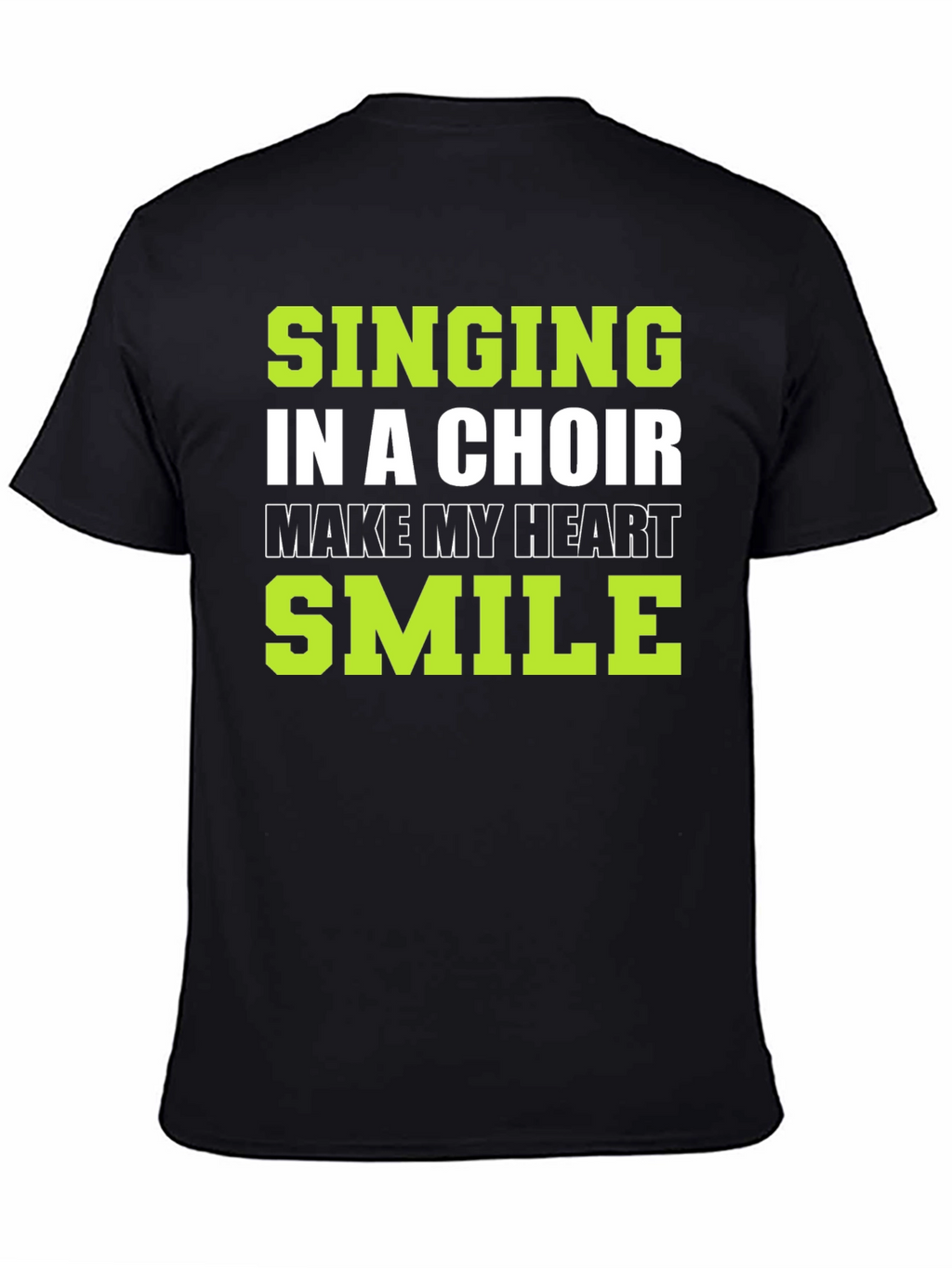 Singing in a Choir T-Shirt: Makes My Heart Smile