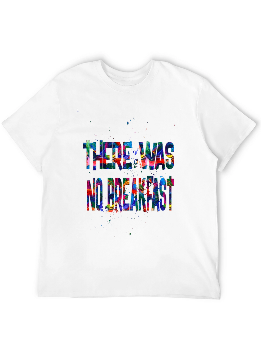 There Was No Breakfast Graphic Tee