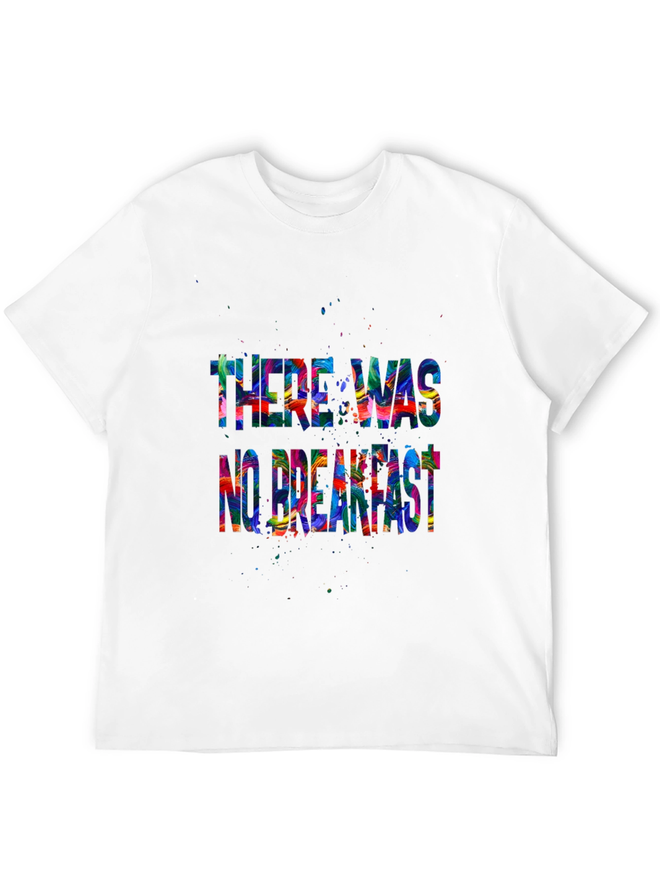 There Was No Breakfast Graphic Tee