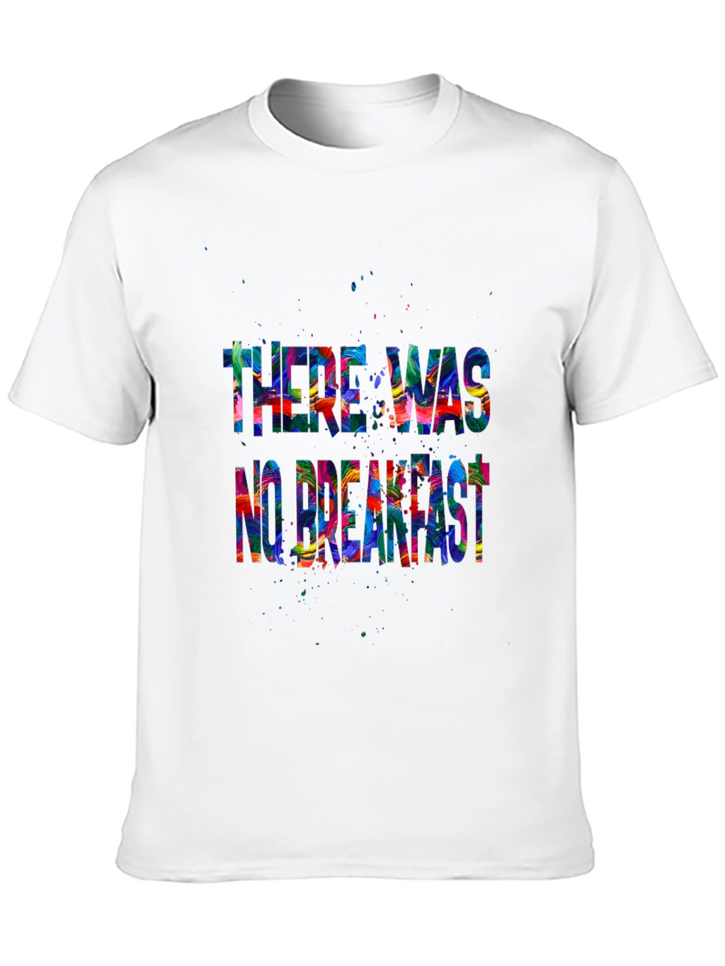 There Was No Breakfast Graphic Tee